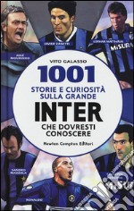 1001 storie e curiosità sulla grande Inter che dovresti conoscere libro