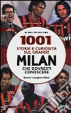 1001 storie e curiosità sul grande Milan che dovresti conoscere libro