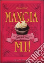 Mangiami! Irresistibili ricette di cupcake & biscotti per ogni occasione libro