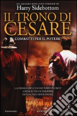 Combatti per il potere. Il trono di Cesare libro