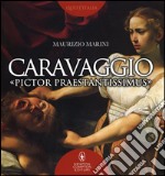 Caravaggio «pictor praestantissimus». Ediz. illustrata libro