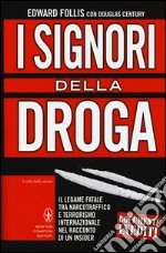 I signori della droga. Il legame fatale tra narcotraffico e terrorismo internazionale nel racconto di un insider