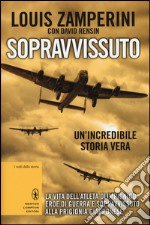 Sopravvissuto. La vita dell'atleta olimpionico, eroe di guerra e sopravvissuto alla prigionia giapponese