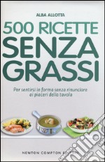 500 ricette senza grassi libro