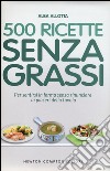 500 ricette senza grassi libro