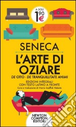 L'arte di oziare. Testo latino a fronte. Ediz. integrale libro