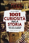 1001 curiosità sulla storia che non ti hanno mai raccontato libro