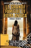 Le grandi famiglie di Roma antica. Storia e segreti libro