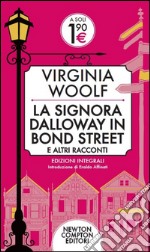 La signora Dalloway in Bond Street e altri racconti. Ediz. integrale libro