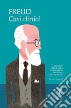 Casi clinici. Ediz. integrale libro di Freud Sigmund