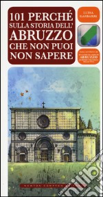 101 perché sulla storia dell'Abruzzo che non puoi non sapere