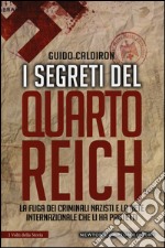 I segreti del quarto Reich. La fuga dei criminali nazisti e la rete internazionale che li ha protetti libro