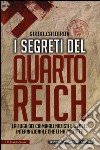 I segreti del quarto Reich. La fuga dei criminali nazisti e la rete internazionale che li ha protetti libro di Caldiron Guido