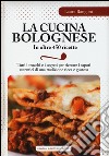 La cucina bolognese in oltre 450 ricette libro