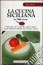 La cucina siciliana in 1000 ricette libro