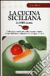 La cucina siciliana in 1000 ricette libro