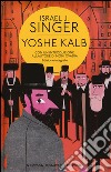 Yoshe Kalb. Ediz. integrale libro