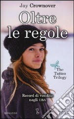 Oltre le regole. The tattoo trilogy libro