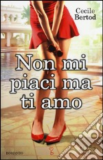 Non mi piaci ma ti amo libro