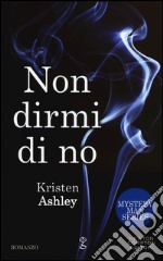 Non dirmi di no. Mystery man series libro