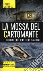 La mossa del cartomante. Le indagini dell'ispettore Santoni libro