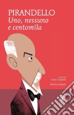 Uno, nessuno e centomila-Quaderni di Serafino Gubbio operatore. Ediz. integrale