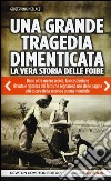 Una grande tragedia dimenticata. La vera storia delle foibe libro