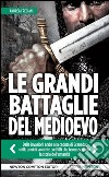 Le grandi battaglie del Medioevo libro