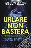 Urlare non basterà libro