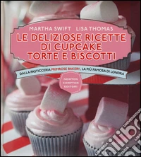 Le deliziose ricette di cupcake, torte e biscotti. Dalla pasticceria Primrose Bakery, la più famosa di Londra. Ediz. illustrata libro