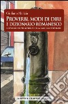 Proverbi, modi di dire e dizionario romanesco libro
