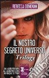 Il nostro segreto universo. Trilogy: Una ragione per amare-Una ragione per restare-Una ragione per vivere libro di Donovan Rebecca