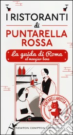 I ristoranti di Puntarella Rossa 2015. La guida di Roma al mangiar bene libro