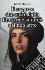 Il ragazzo che entrò dalla finestra e si infilò nel mio letto libro