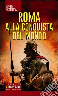 Roma alla conquista del mondo libro
