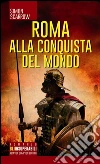 Roma alla conquista del mondo libro