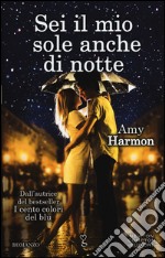 Sei il mio sole anche di notte libro