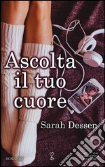 Ascolta il tuo cuore libro