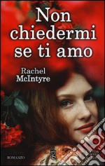 Non chiedermi se ti amo libro