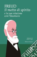 Il motto di spirito e la sua relazione con l'inconscio. Ediz. integrale libro