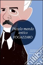 Piccolo mondo antico. Ediz. integrale libro