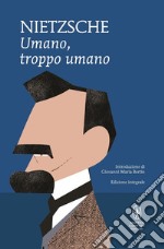 Umano, troppo umano. Un libro per spiriti liberi. Ediz. integrale libro