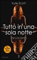 Tutto in una sola notte. The Lick series libro