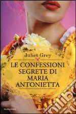 Le confessioni segrete di Maria Antonietta libro