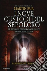 I nove custodi del sepolcro. Parthenope trilogy libro