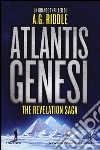 Atlantis Genesi. The revelation saga libro