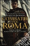 Combatti per Roma libro