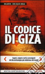 Il codice di Giza. Segreti, enigmi e verità sconvolgenti nel sito archeologico più misterioso del mondo