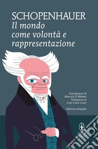 Il mondo come volontà e rappresentazione. Ediz. integrale