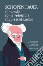 Il mondo come volontà e rappresentazione. Ediz. integrale libro